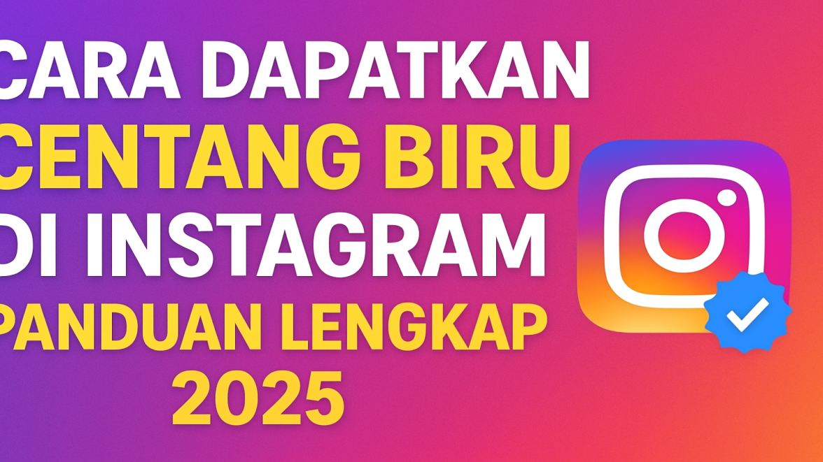 Cara Mendapatkan Centang Biru di Instagram (Panduan Lengkap 2025)